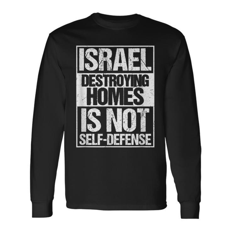イスラエル Destroying Homes Is Notelf-Defense 長袖Tシャツ