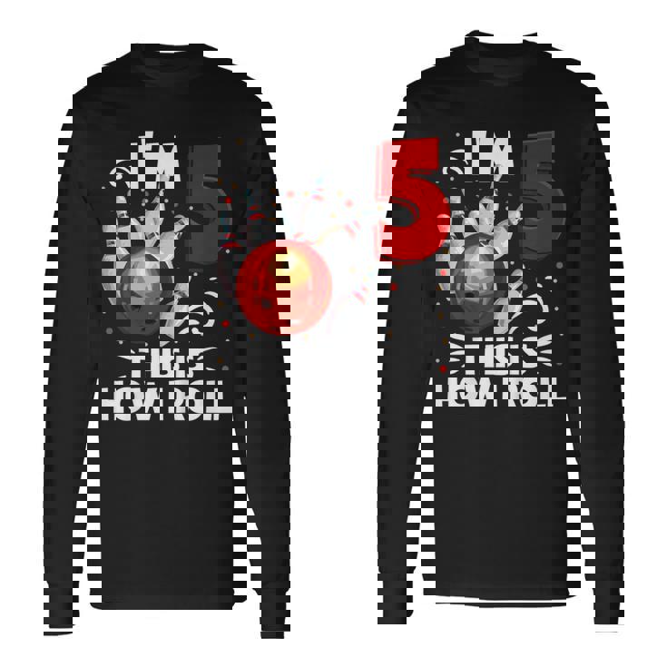 キッズ 5歳の誕生日 男の子 ボウリング This Is How I Roll 5歳 長袖Tシャツ ギフトのアイデア