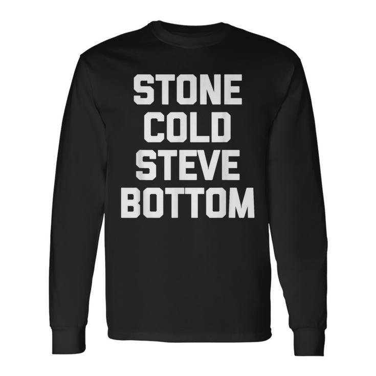 ストーンコールドスティーブボトム-ファニーゲイプライド Lgbtq クールゲイ 長袖Tシャツ