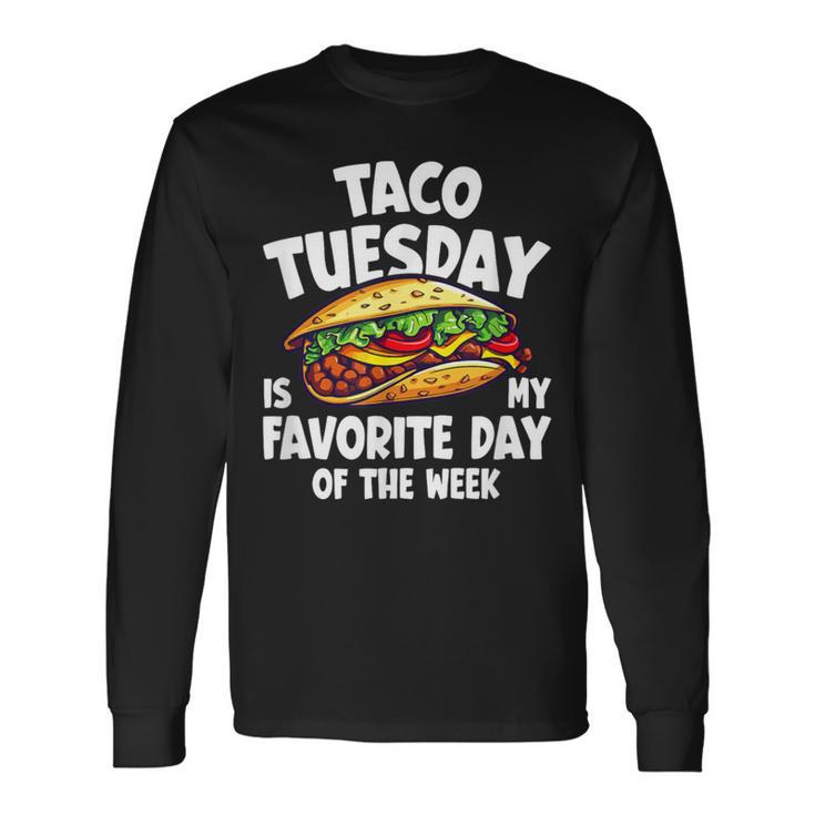 タコ・チューズデーは1週間のうちで一番好きな日 Taco Tuesday Is My Favorite Day 長袖Tシャツ ギフトのアイデア