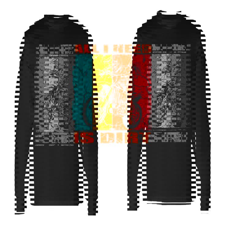 ダートバイク レトロデザイン All I Need Is Dirt Motocross ダートバイク 長袖Tシャツ ギフトのアイデア