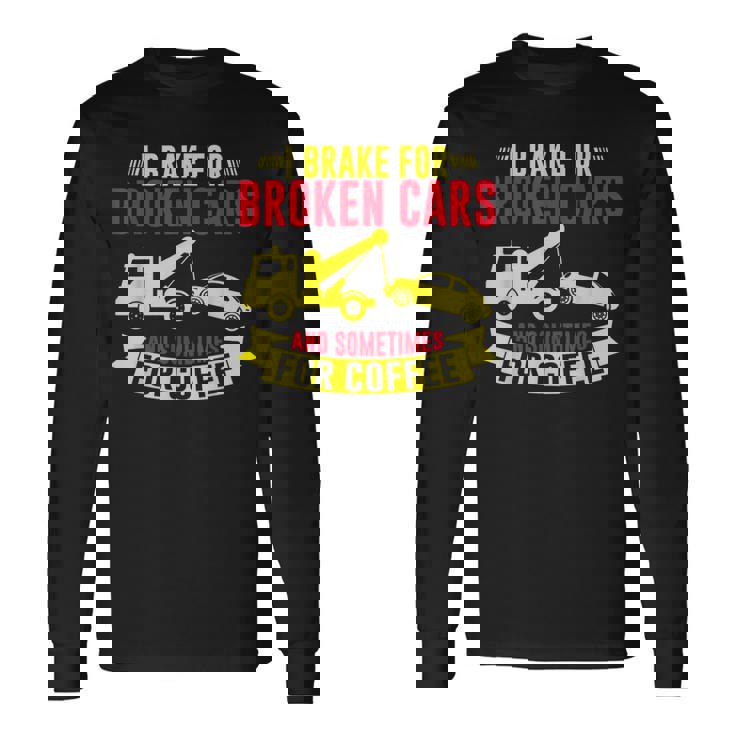 壊れた車や、時にはコーヒーレッカー車にもブレーキをかけます。 長袖Tシャツ ギフトのアイデア