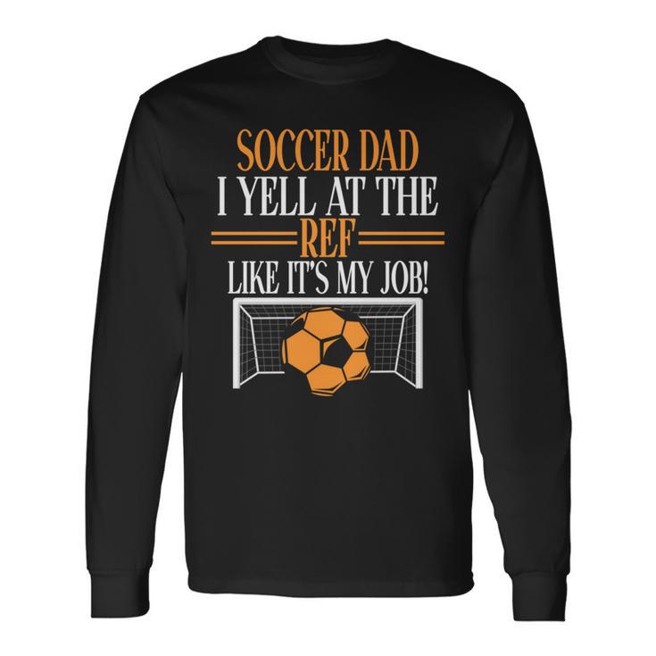 審判に自分の仕事みたいに怒鳴るよ。サッカーパパ。 長袖tシャツ 長袖Tシャツ