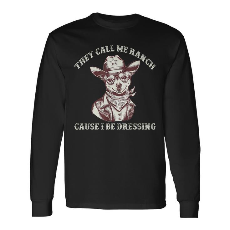 私がおもしろい犬にカウボーイの格好をしているから牧場って呼ばれてる 長袖Tシャツ