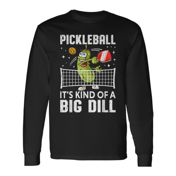面白いピックルボールtシャツ It's Kind Of A Big Dill パドルボール 長袖Tシャツ