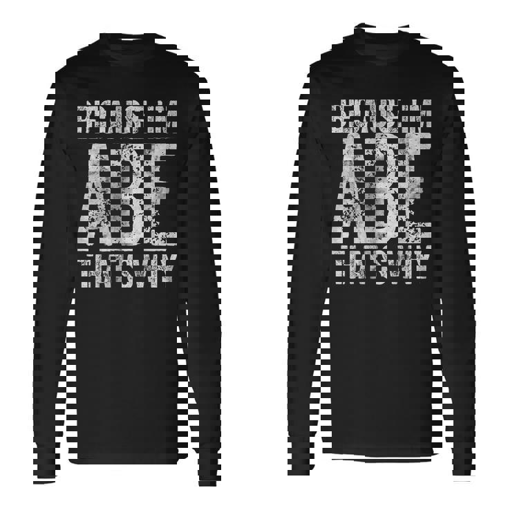 面白い名前入りシャツ Because I'm Abe That's Why 長袖Tシャツ