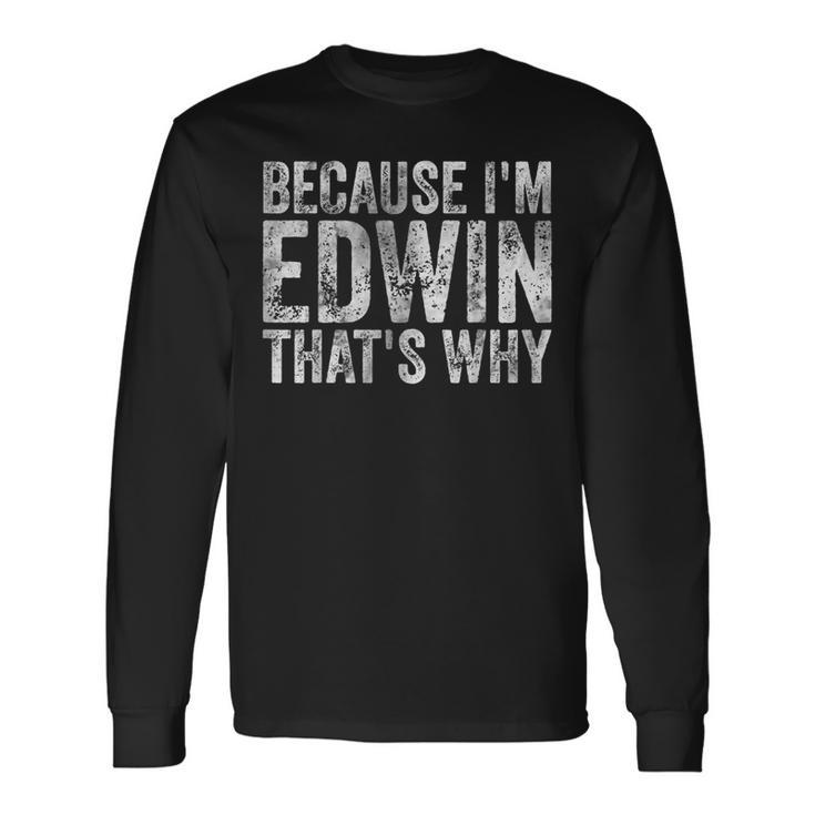 面白い名前入りシャツ Because I'm Edwin That's Why 長袖Tシャツ