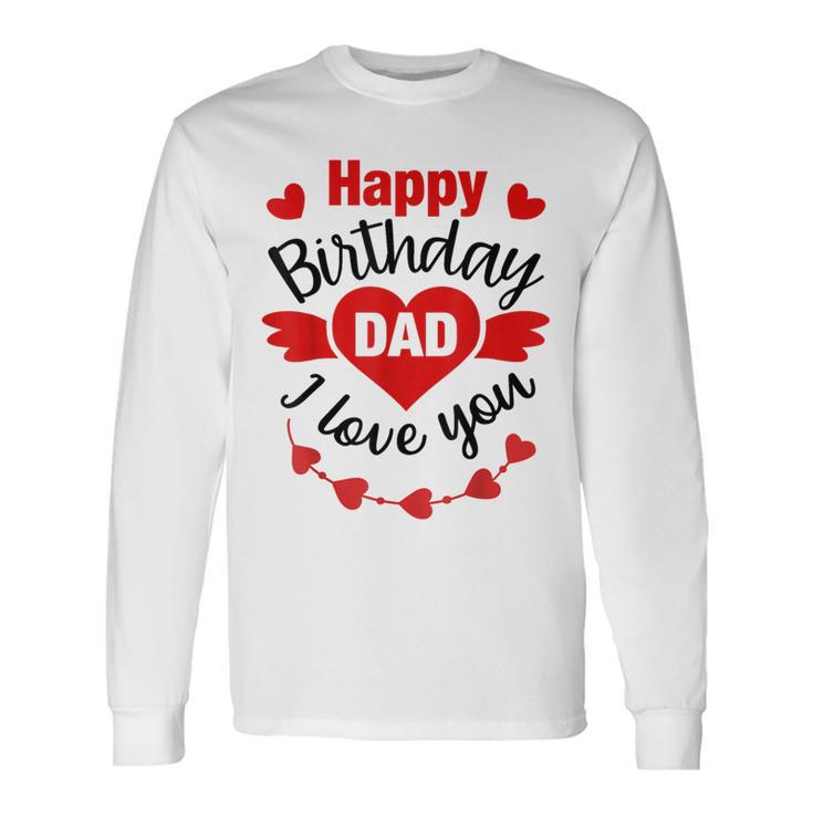Happy Birthday Dad From Daughter Son Congratulate Long Sleeve T-Shirt