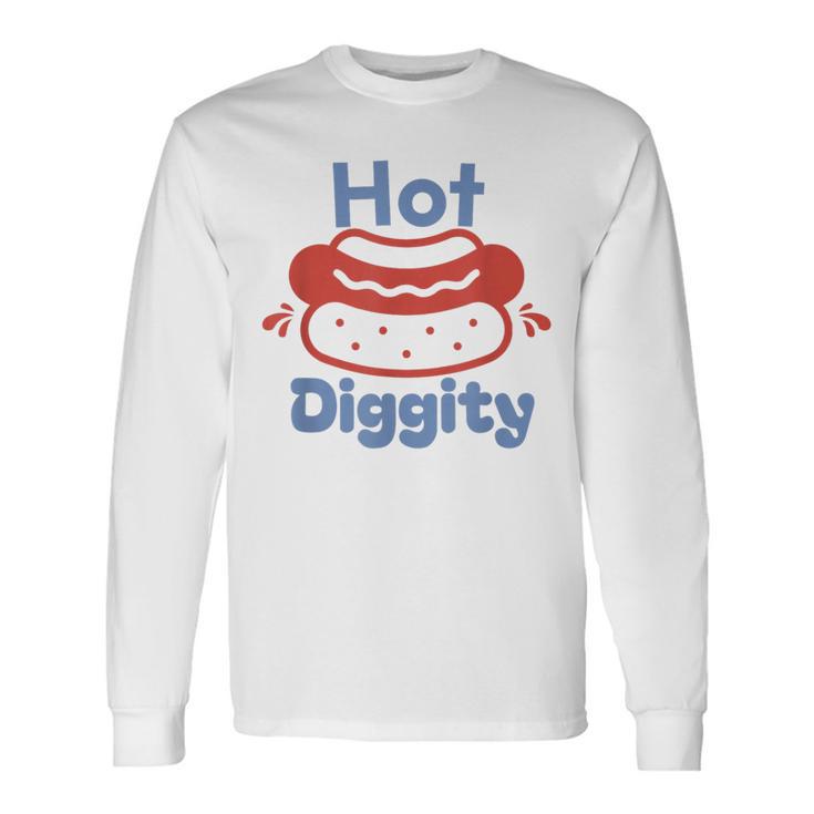 Hot Diggity Dog Hot Dog Bbq Grilling 4Th Of July Long Sleeve T-Shirt