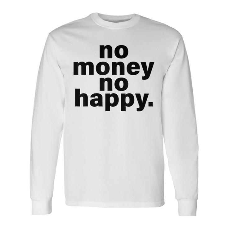 ノー・マネー・ノー・ハッピー 長袖Tシャツ