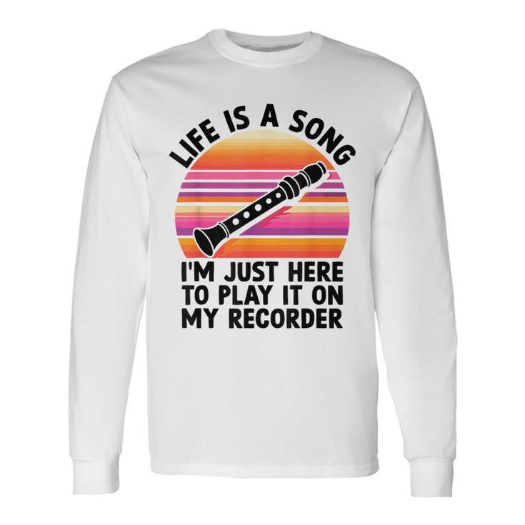ライフ・イズ・ア・ソングリコーダーで弾きたくてここにいるだけ 長袖Tシャツ