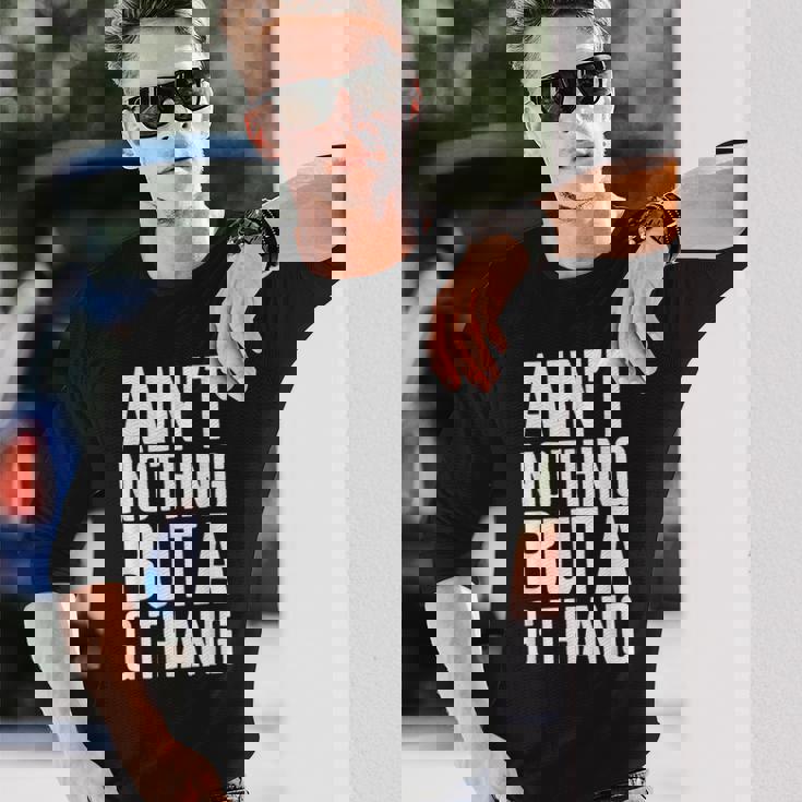 Ain't Nothing But A G Thang 90S ファンキーなオールドスクール愛好家 長袖Tシャツ 彼への贈り物