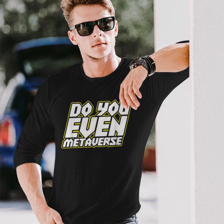Do You Even Metaverse 長袖Tシャツ 彼への贈り物
