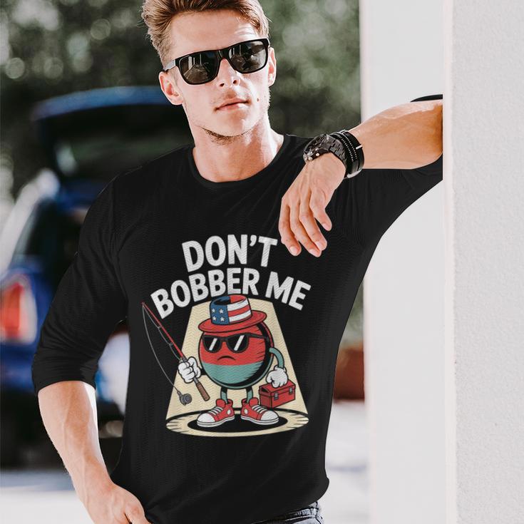 Don't Bobber Me America 愛国的な釣り愛好家 長袖Tシャツ 彼への贈り物