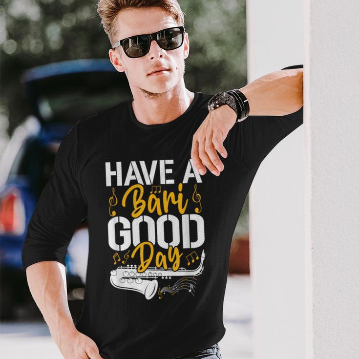 Have A Bari Good Day 面白いバリトンサックス奏者 長袖Tシャツ 彼への贈り物