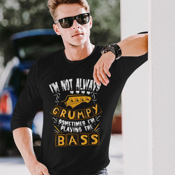 I'm Not Always Grumpyometimes I'm Playing The Bass 音楽 長袖Tシャツ 彼への贈り物
