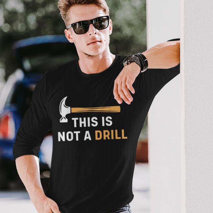 This Is Not A Drill Carpenter Woodworking メンズ 長袖Tシャツ 彼への贈り物