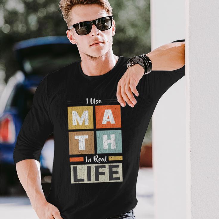 I Use Math In Real Life 面白い 数学者 先生 学生 長袖Tシャツ 彼への贈り物