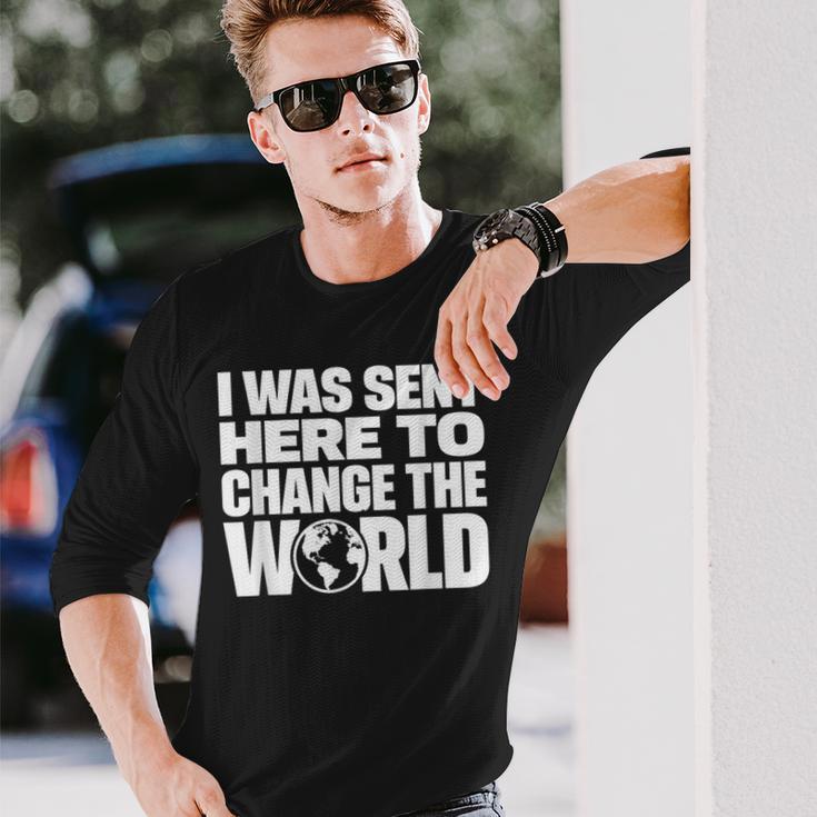 I Wasent Here To Change The World Inspiration モチベーションを高める 長袖Tシャツ 彼への贈り物