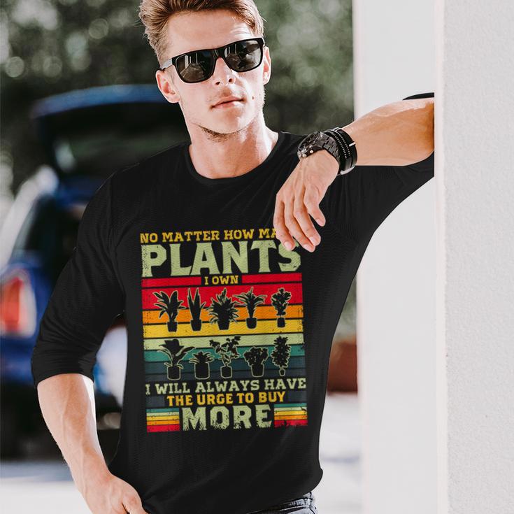 どんなに植物を所有していても、植物愛好家をもっと購入します 長袖Tシャツ 彼への贈り物