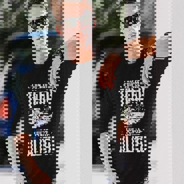 柔術 I Don't Need Therapy I Just Need Jiu Jitsu 長袖Tシャツ 彼への贈り物