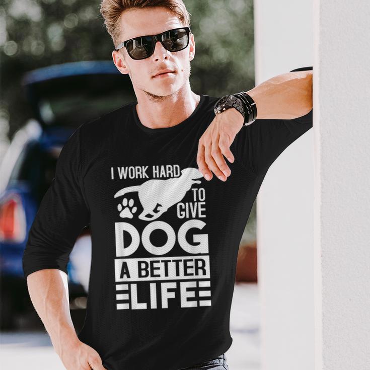 犬により良い生活を送るために一生懸命働いています-面白い犬好き 長袖Tシャツ 彼への贈り物