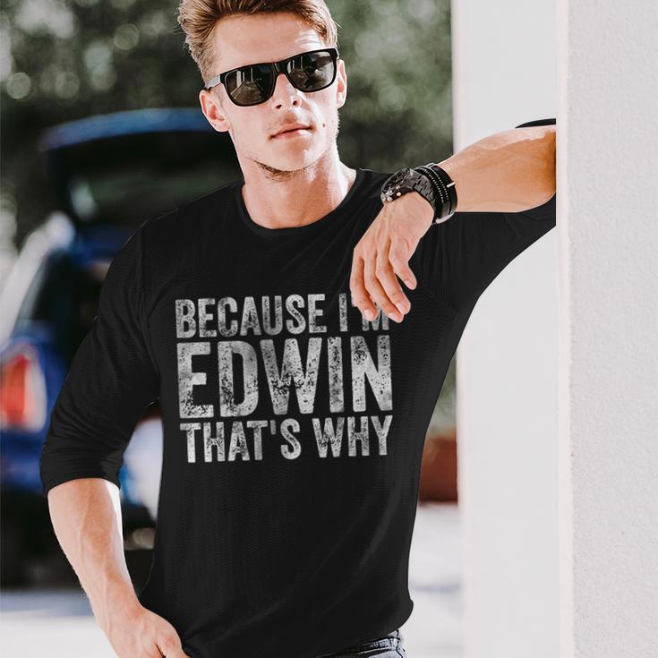 面白い名前入りシャツ Because I'm Edwin That's Why 長袖Tシャツ 彼への贈り物
