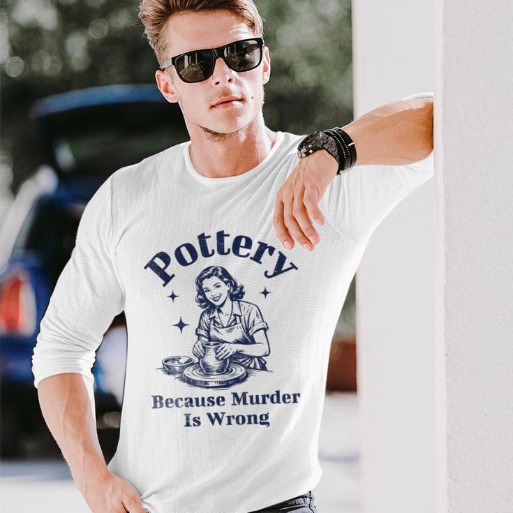 Pottery Because Murder Is Wrong レトロ 陶芸家 面白い 長袖Tシャツ 彼への贈り物
