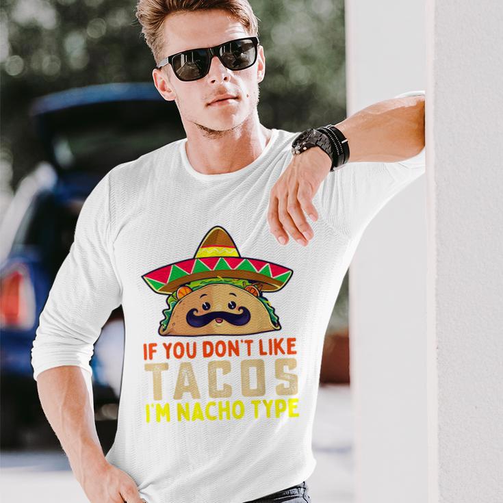 タコスが気に入らなければ、I'm Nacho Type Taco Lover Meme 長袖Tシャツ 彼への贈り物
