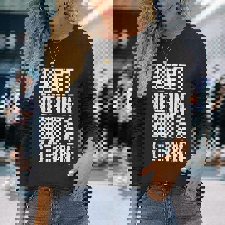 Ain't Nothing But A G Thang 90S ファンキーなオールドスクール愛好家 長袖Tシャツ 彼女への贈り物