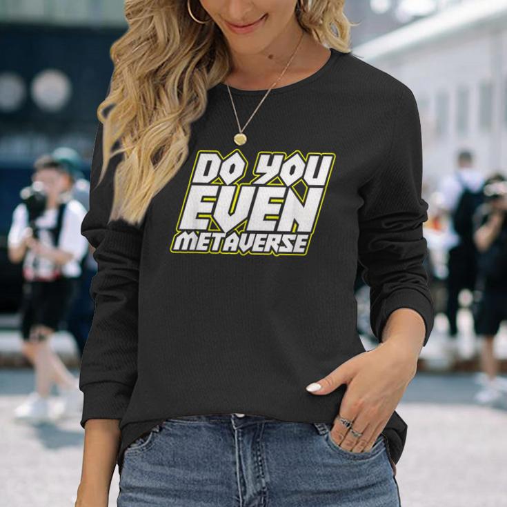 Do You Even Metaverse 長袖Tシャツ 彼女への贈り物