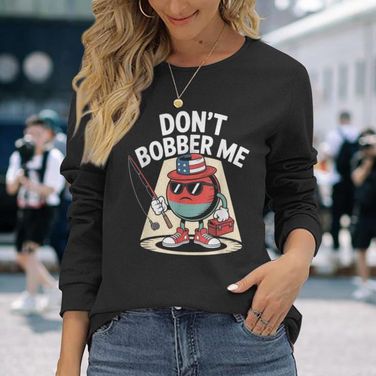 Don't Bobber Me America 愛国的な釣り愛好家 長袖Tシャツ 彼女への贈り物