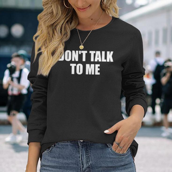 Dont Talk To Me Don't Talk To Me Dont Talk To Me 長袖Tシャツ 彼女への贈り物