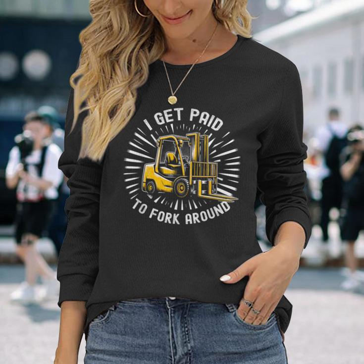 Get Paid To Fork Around 認定フォークリフトドライバーオペレーター 長袖Tシャツ 彼女への贈り物