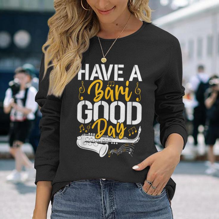 Have A Bari Good Day 面白いバリトンサックス奏者 長袖Tシャツ 彼女への贈り物