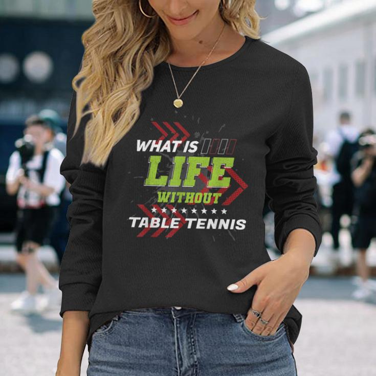 Life Without 卓球 面白い スポーツ ユーモア ゲーム ピンポン 長袖Tシャツ 彼女への贈り物