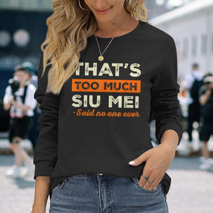 That's Too Muchiu Mei おもしろ バーベキュー ユーモア 中華料理 長袖Tシャツ 彼女への贈り物