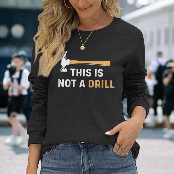 This Is Not A Drill Carpenter Woodworking メンズ 長袖Tシャツ 彼女への贈り物
