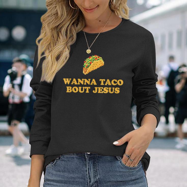 Wanna Taco Bout Jesus 長袖Tシャツ 彼女への贈り物