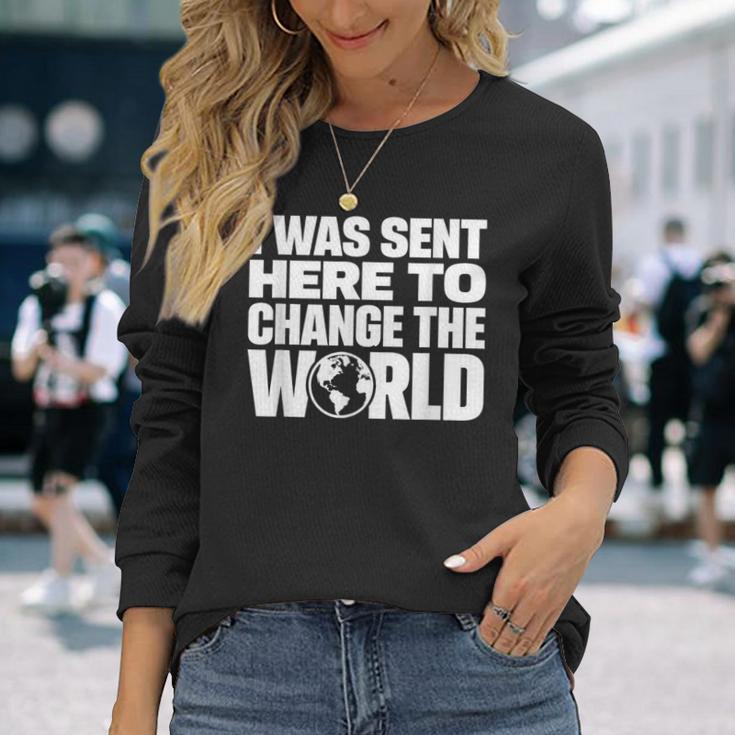 I Wasent Here To Change The World Inspiration モチベーションを高める 長袖Tシャツ 彼女への贈り物