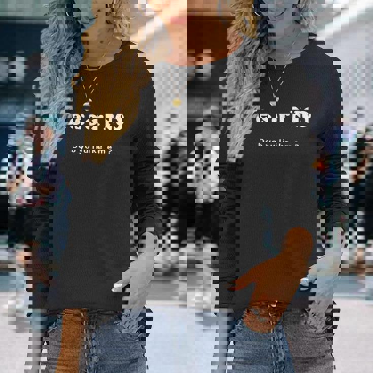 Yes Or No Do You Like Me 面白い服tシャツ 長袖Tシャツ 彼女への贈り物