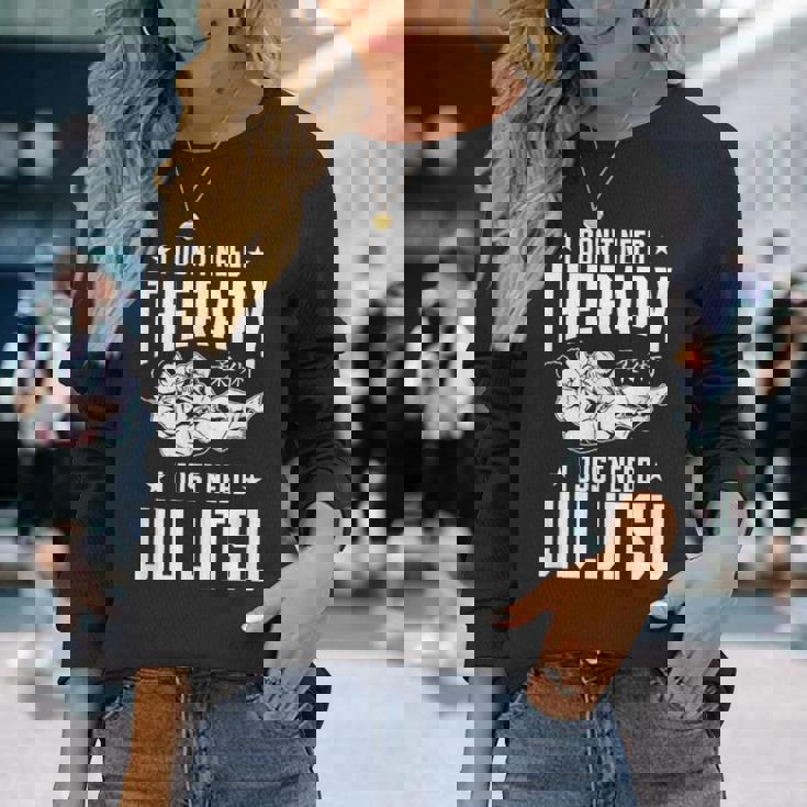 柔術 I Don't Need Therapy I Just Need Jiu Jitsu 長袖Tシャツ 彼女への贈り物