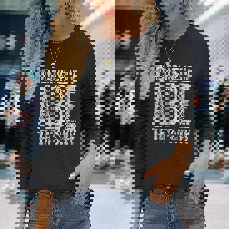 面白い名前入りシャツ Because I'm Abe That's Why 長袖Tシャツ 彼女への贈り物