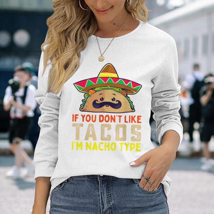 タコスが気に入らなければ、I'm Nacho Type Taco Lover Meme 長袖Tシャツ 彼女への贈り物