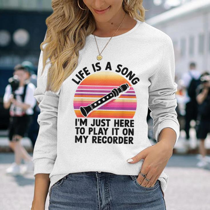 ライフ・イズ・ア・ソングリコーダーで弾きたくてここにいるだけ 長袖Tシャツ 彼女への贈り物