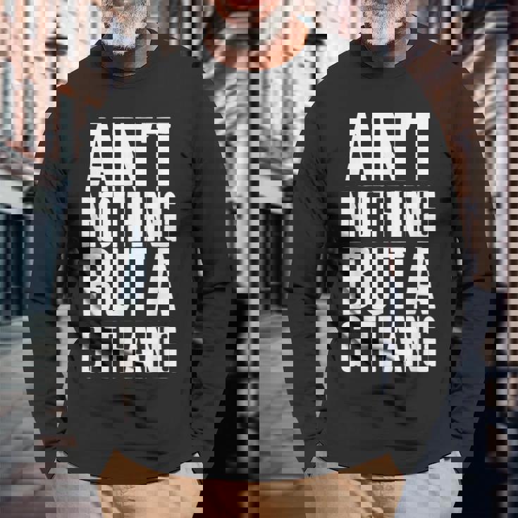 Ain't Nothing But A G Thang 90S ファンキーなオールドスクール愛好家 長袖Tシャツ 高齢者への贈り物