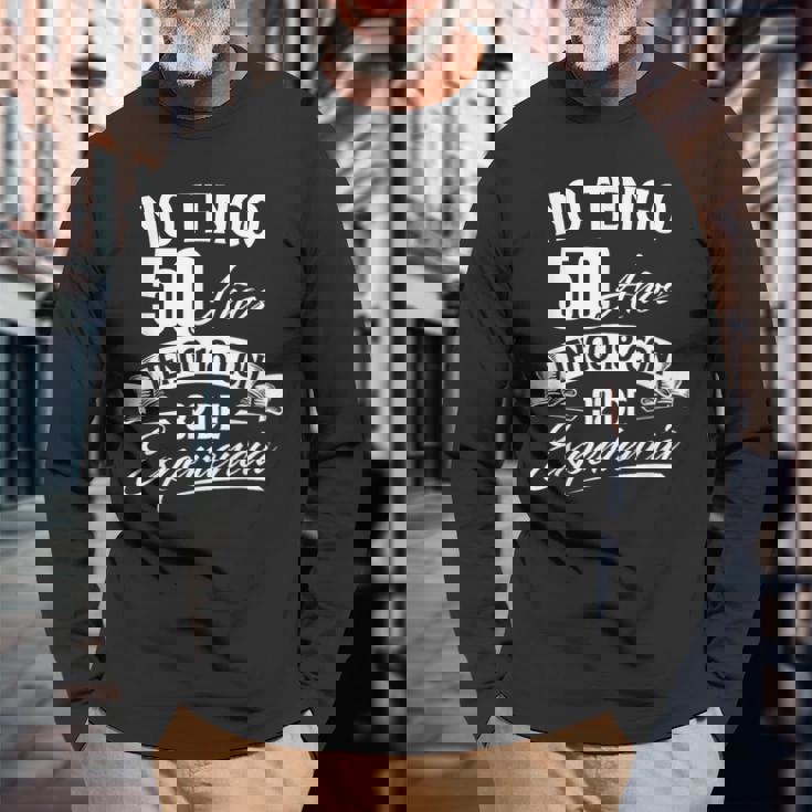 I Am Not 50歳 I Have 18 With 32 Experience 誕生日 長袖Tシャツ 高齢者への贈り物