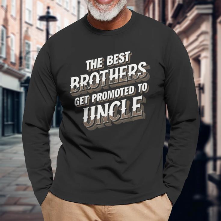 The Best Brothers Get Promoted To Uncle 面白い服 長袖Tシャツ 高齢者への贈り物