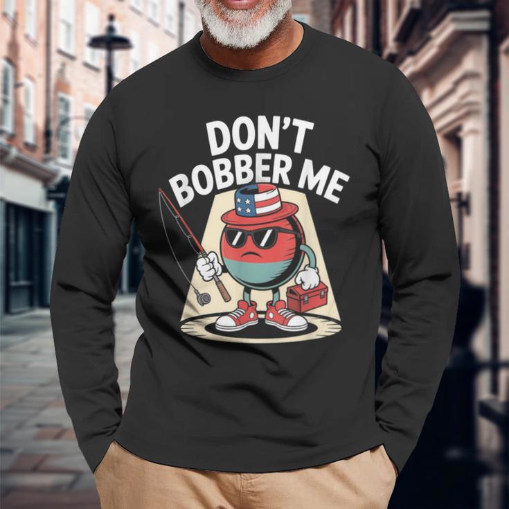 Don't Bobber Me America 愛国的な釣り愛好家 長袖Tシャツ 高齢者への贈り物