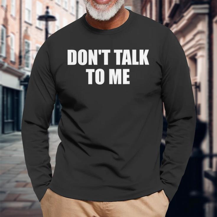 Dont Talk To Me Don't Talk To Me Dont Talk To Me 長袖Tシャツ 高齢者への贈り物